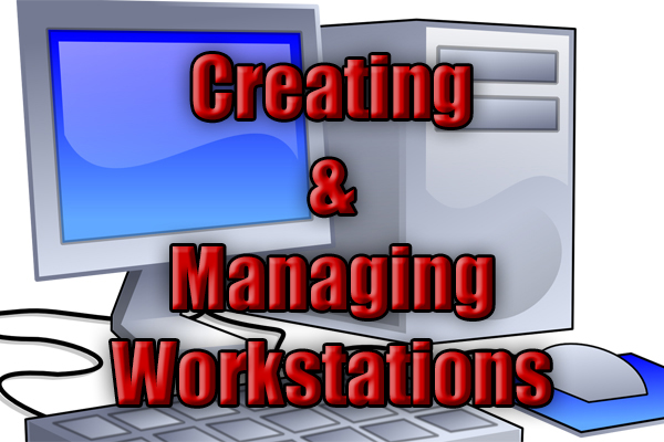 Creating & Managing Workstations